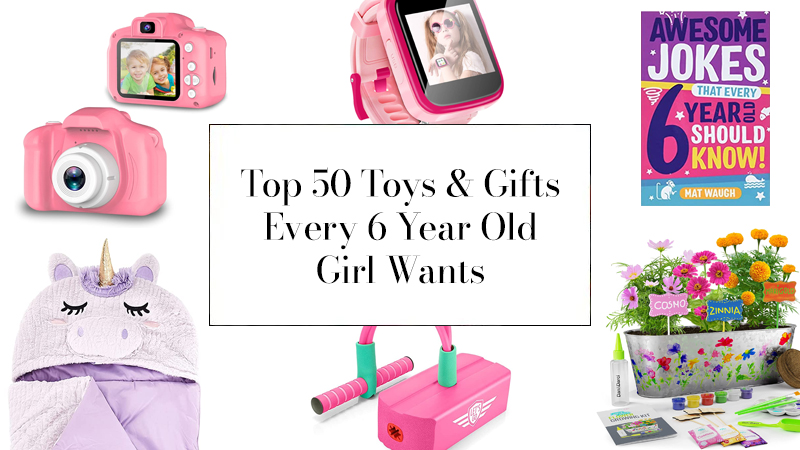 Top 50 Toys & Gifts Every 6 Year Old Girl Wants - Kids Love WHAT