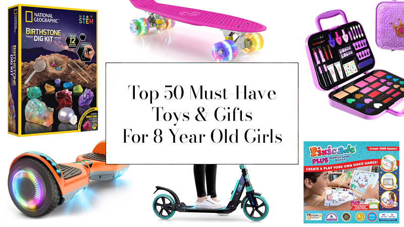 Top 50 Must-Have Toys & Gifts For 8 Year Old Girls - Kids Love WHAT